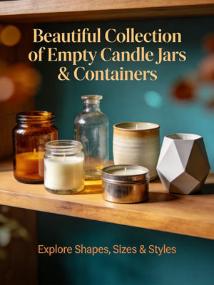Candle Jars & Containers: Complete Selection Guide for Candle Makers